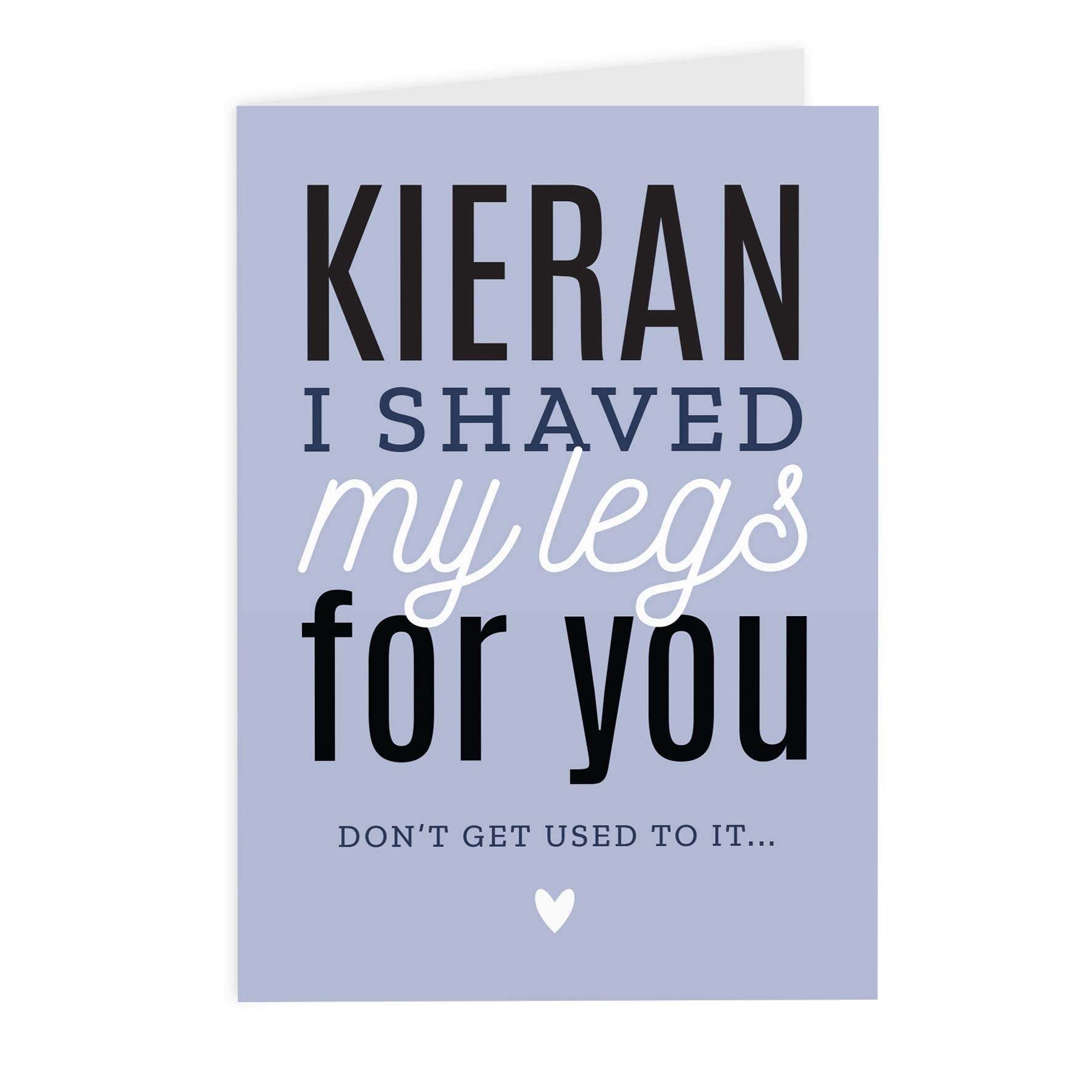 Personalised I Shaved My Legs For You Card